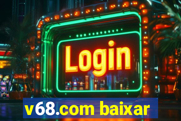 v68.com baixar